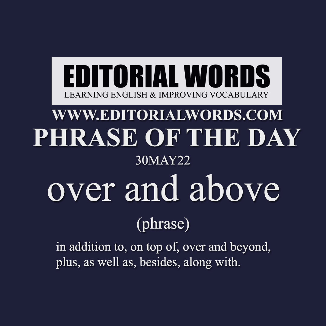 Phrase of the Day (over and above)-29MAY22 Phrase of the Day (over and above)-30MAY22