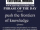 Phrase of the Day (push the frontiers of knowledge)-02JUN22