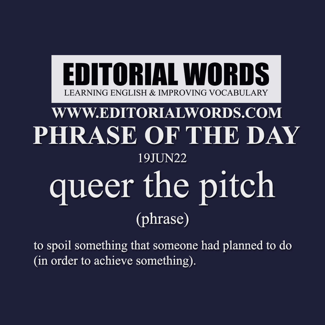 Phrase of the Day (queer the pitch)-19JUN22