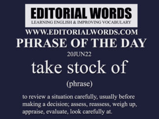 Phrase of the Day (take stock of)-20JUN22