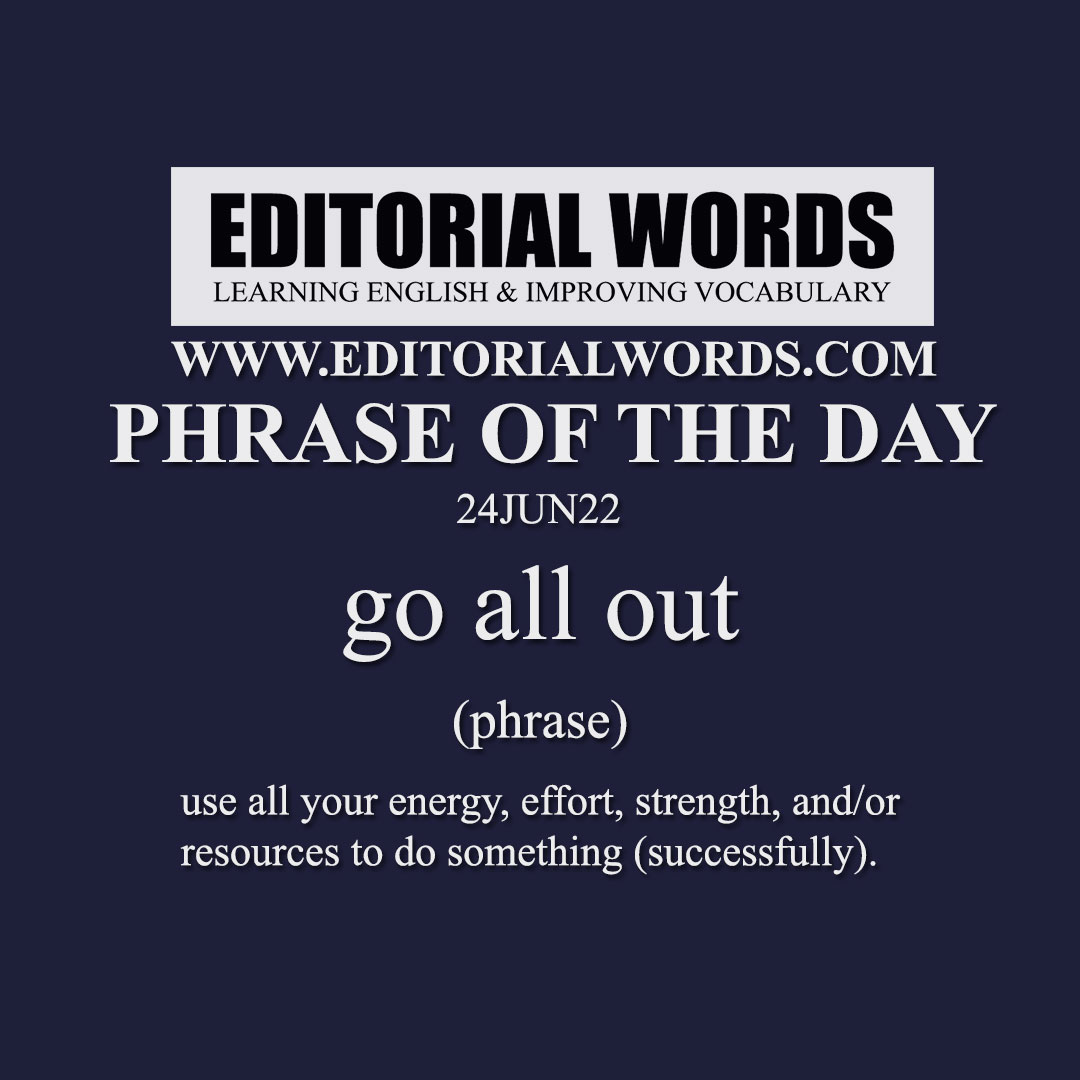 Phrase of the Day (go all out)-24JUN22