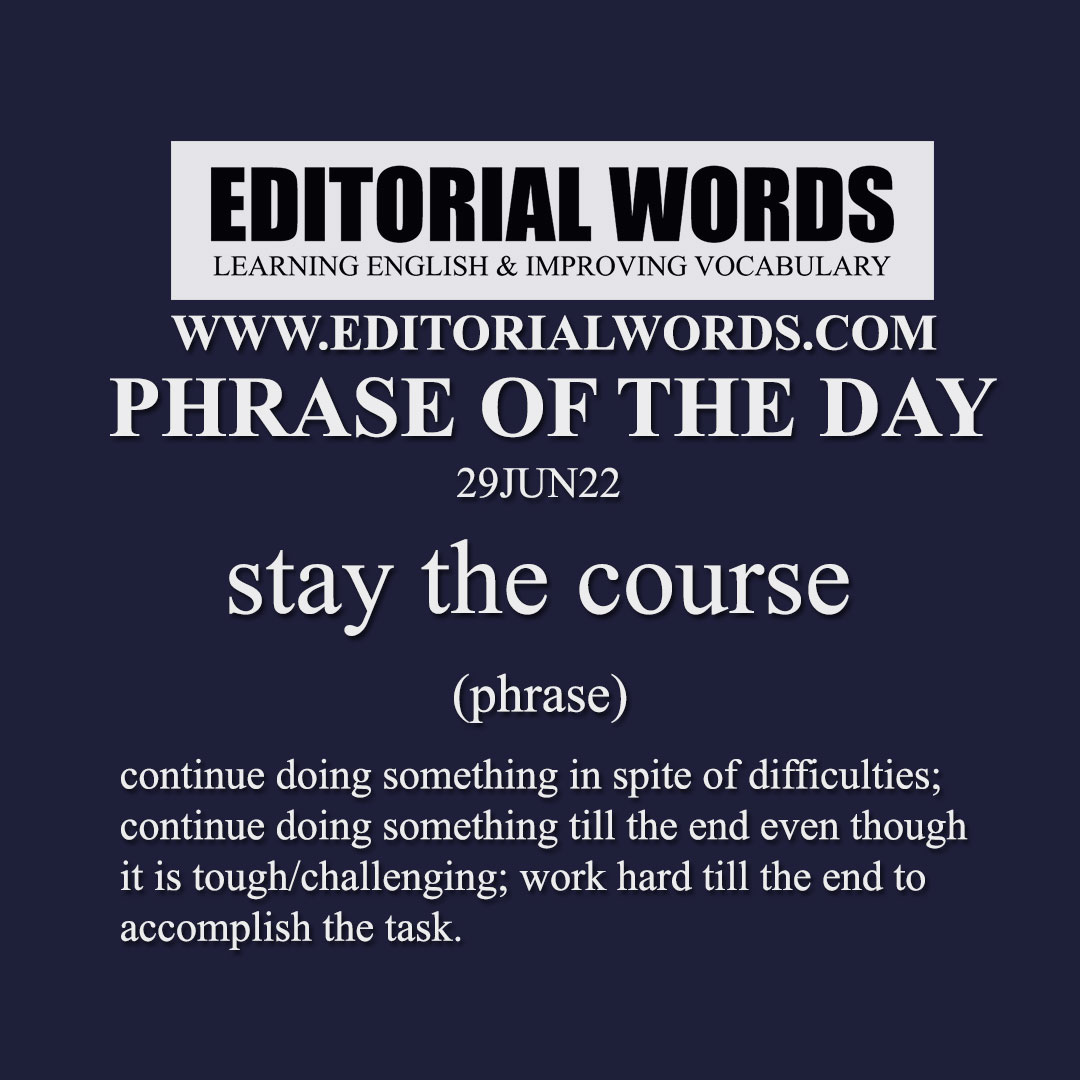 Phrase of the Day (stay the course)-29JUN22