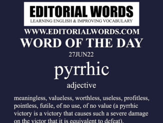 Word of the Day (pyrrhic)-27JUN22
