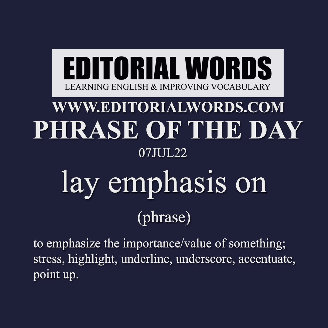 Phrase of the Day (lay emphasis on)-07UL22 Phrase of the Day (lay emphasis on)-07UL22