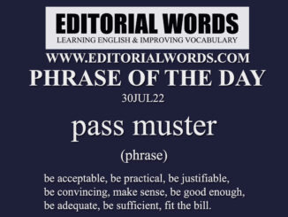 Phrase of the Day (pass muster)-30JUL22