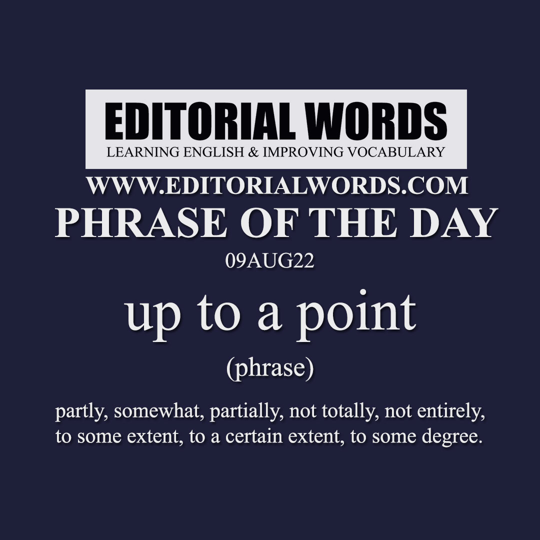 Phrase of the Day (up to a point)-09AUG22