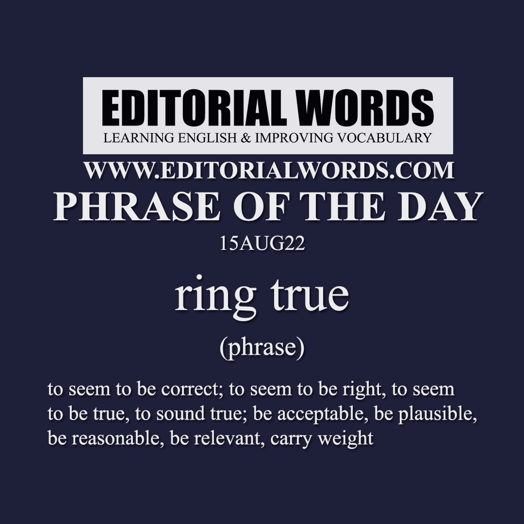 Phrase of the Day (ring true)-15AUG22 Phrase of the Day (ring true)-15AUG22