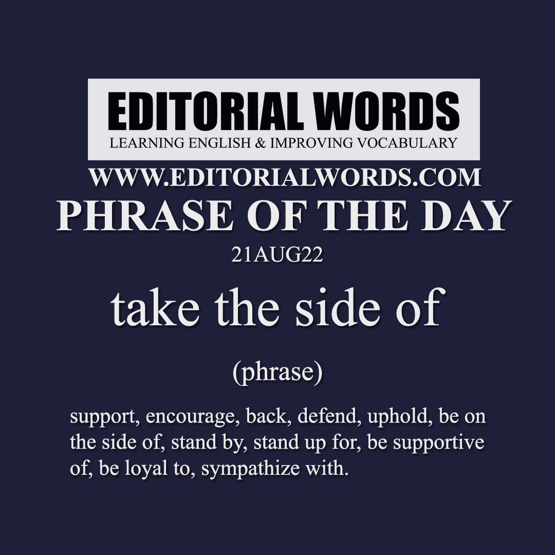 Phrase of the Day (take the side of)-21AUG22 Phrase of the Day (take the side of)-21AUG22