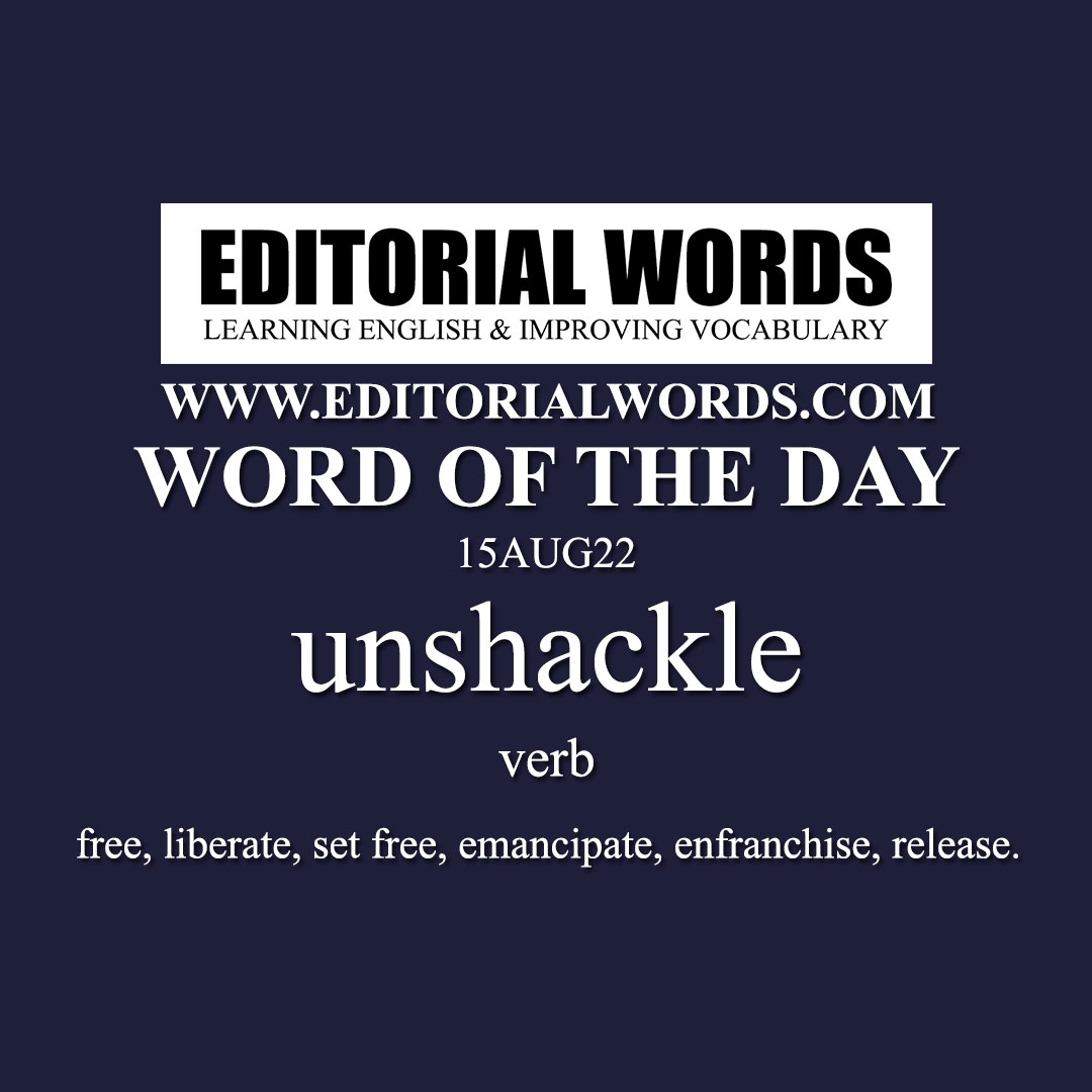 Word of the Day (unshackle)-15AUG22 Word of the Day (unshackle)-15AUG22