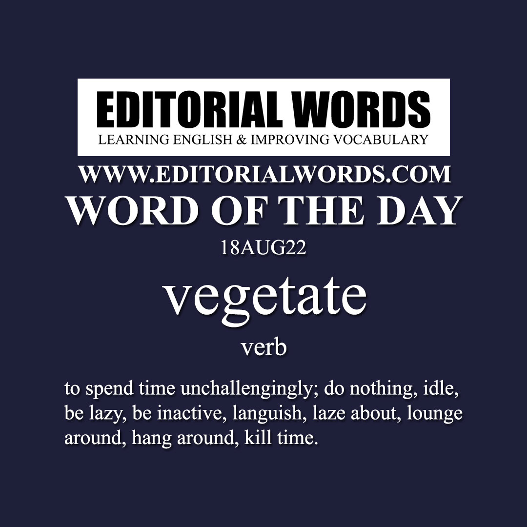 Word of the Day (vegetate)-18AUG22