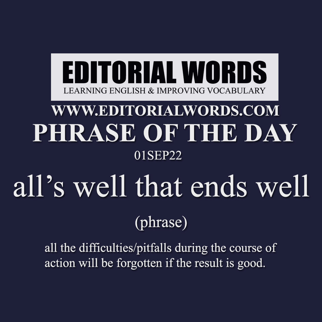 Phrase Of The Day all s Well That Ends Well 01SEP22 Editorial Words