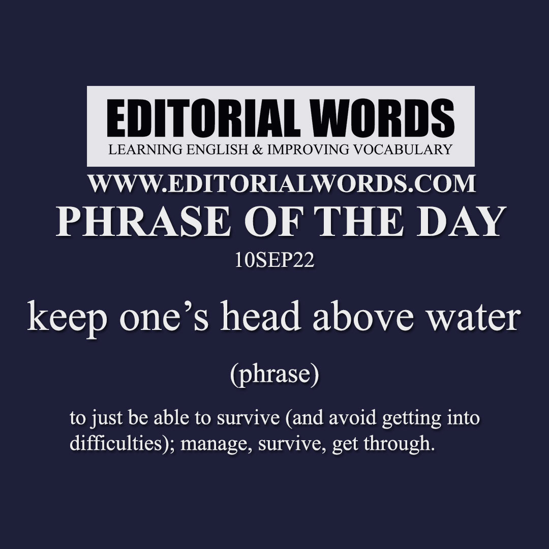 Phrase of the Day (keep one’s head above water)-10SEP22