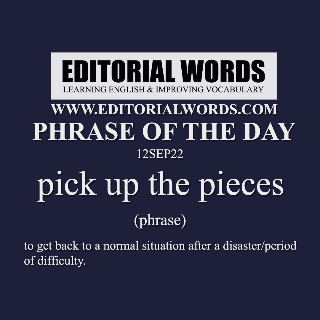 Phrase of the Day (pick up the pieces)-12SEP22