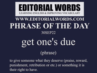 Phrase of the Day (get one's due)-30SEP22