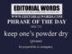 Phrase of the Day (keep one’s powder dry)-18OCT22
