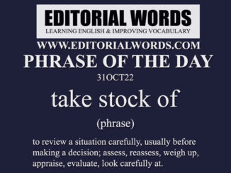 Phrase of the Day (take stock of)-31OCT22