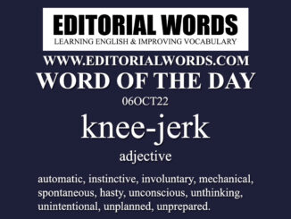 Word of the Day (knee-jerk)-06OCT22
