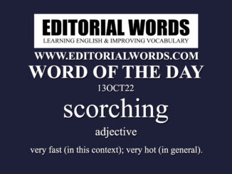 Word of the Day (scorching)-13OCT22