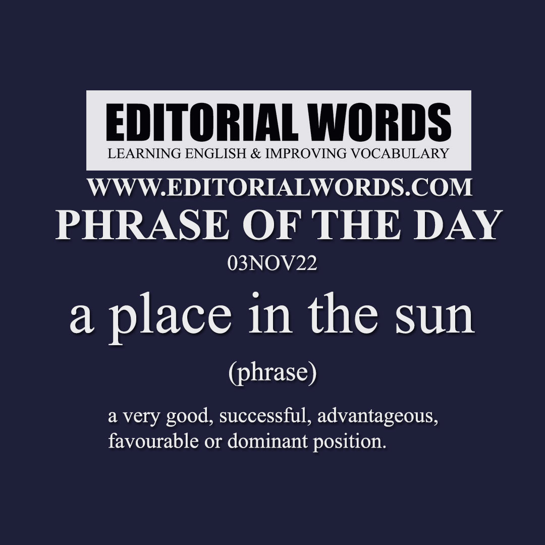 Phrase of the Day (a place in the sun)-03NOV22