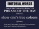 Phrase of the Day (show one’s true colours)-08NOV22