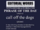 Phrase of the Day (call off the dogs)-22NOV22