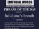 Phrase of the Day (hold one’s breath)-06DEC22