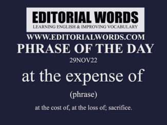 Phrase of the Day (at the expense of)-29NOV22