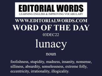 Word of the Day (lunacy)-03DEC22