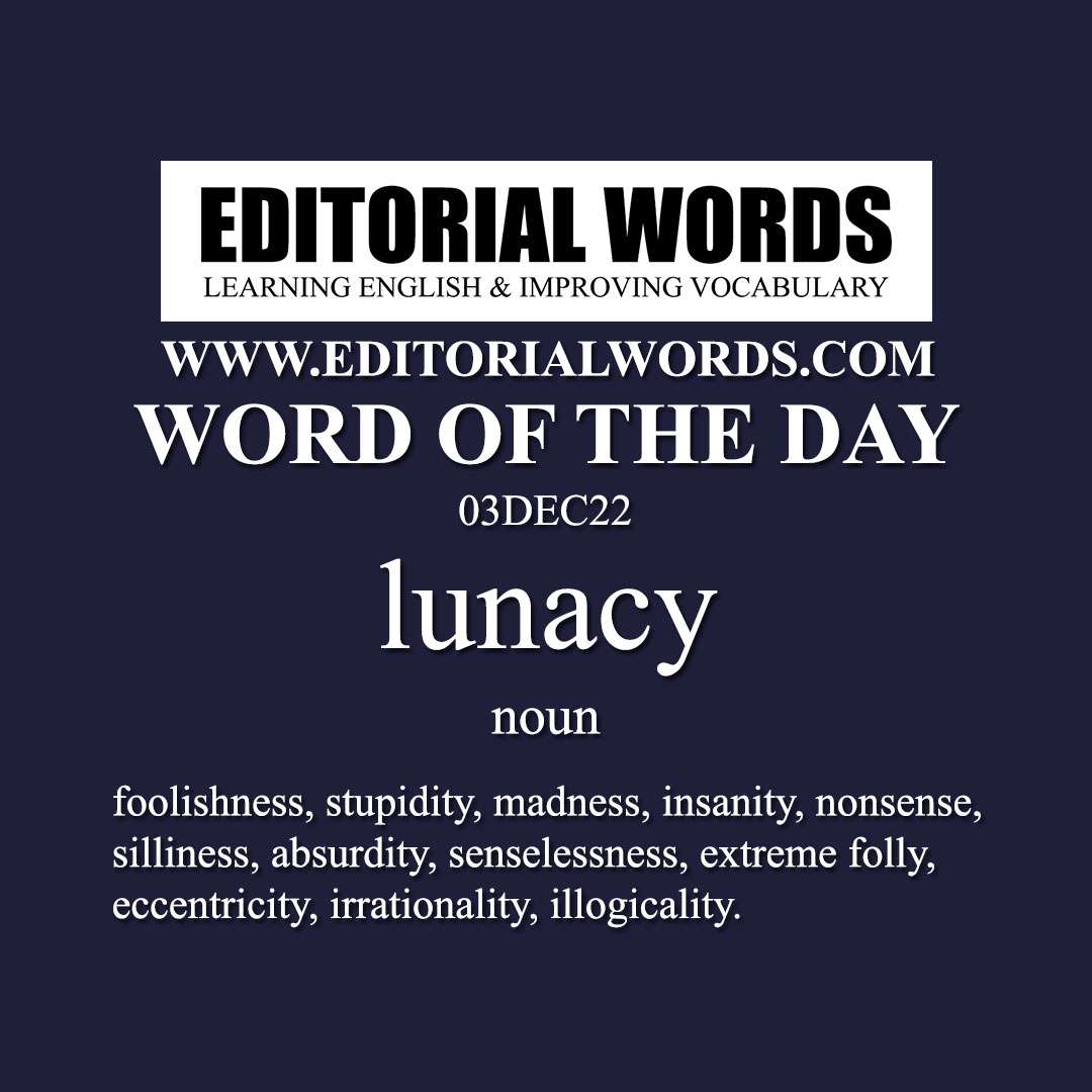Word of the Day (lunacy)-03DEC22