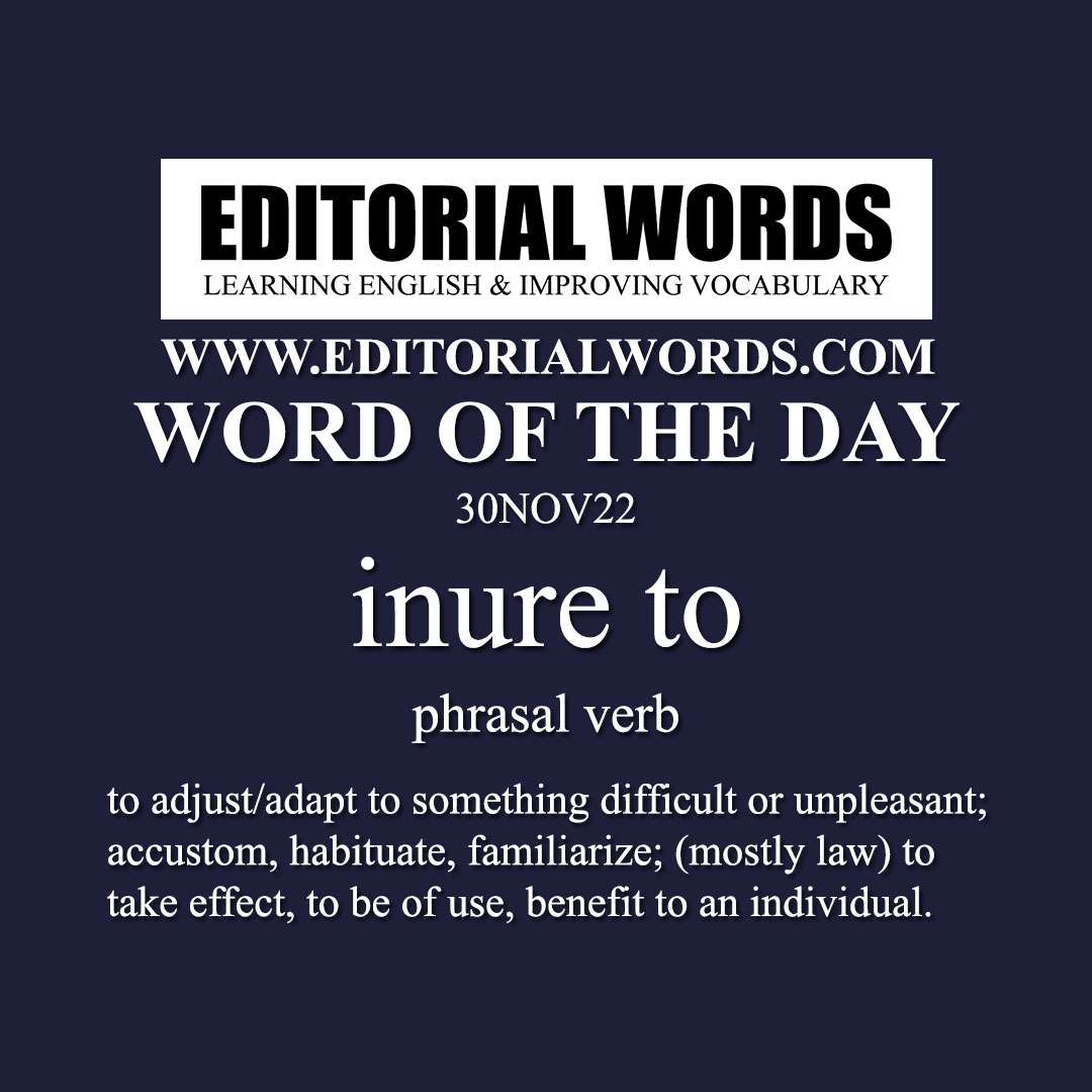 Word of the Day (inure to)-30NOV22 Word of the Day (inure to)-30NOV22