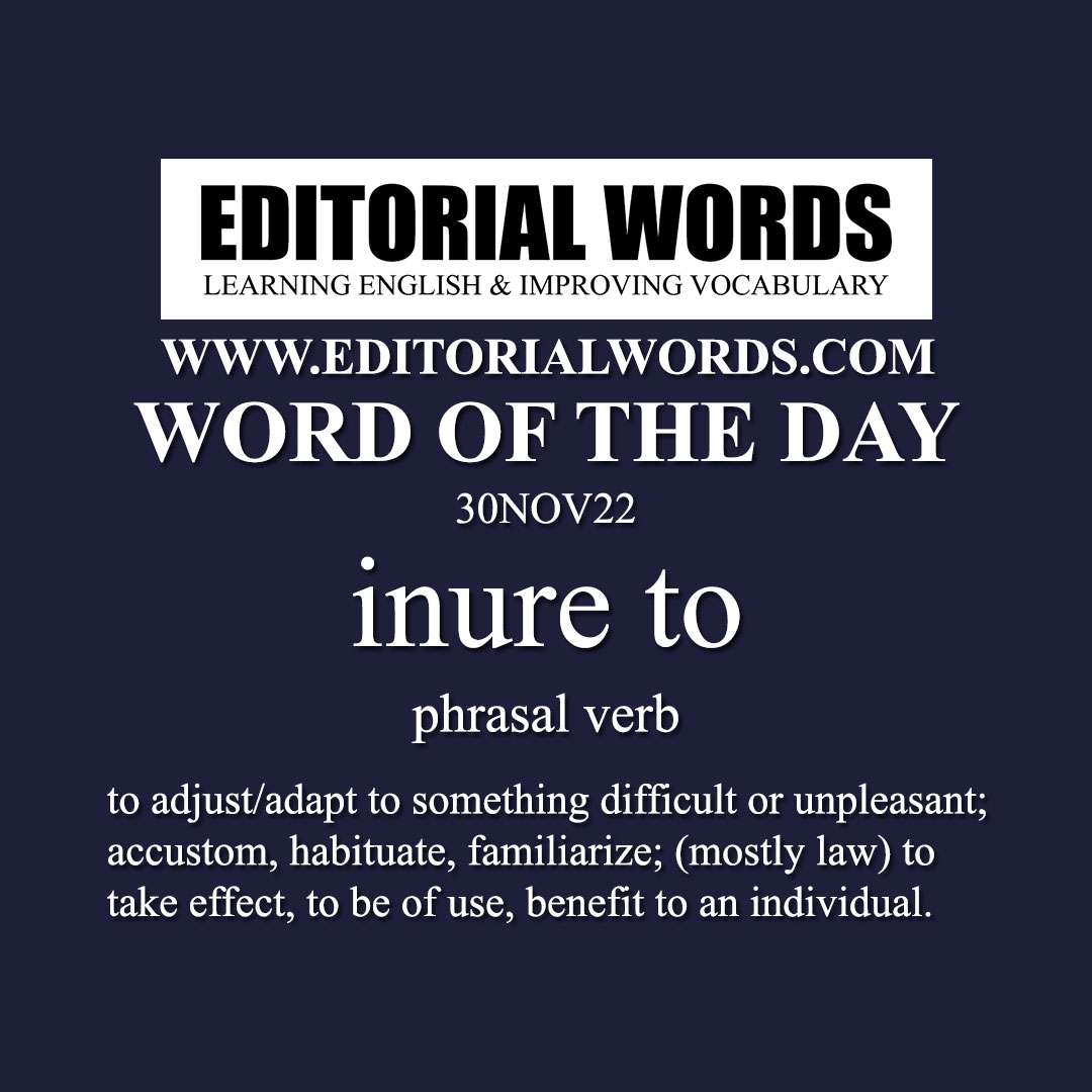 Word of the Day (inure to)-30NOV22