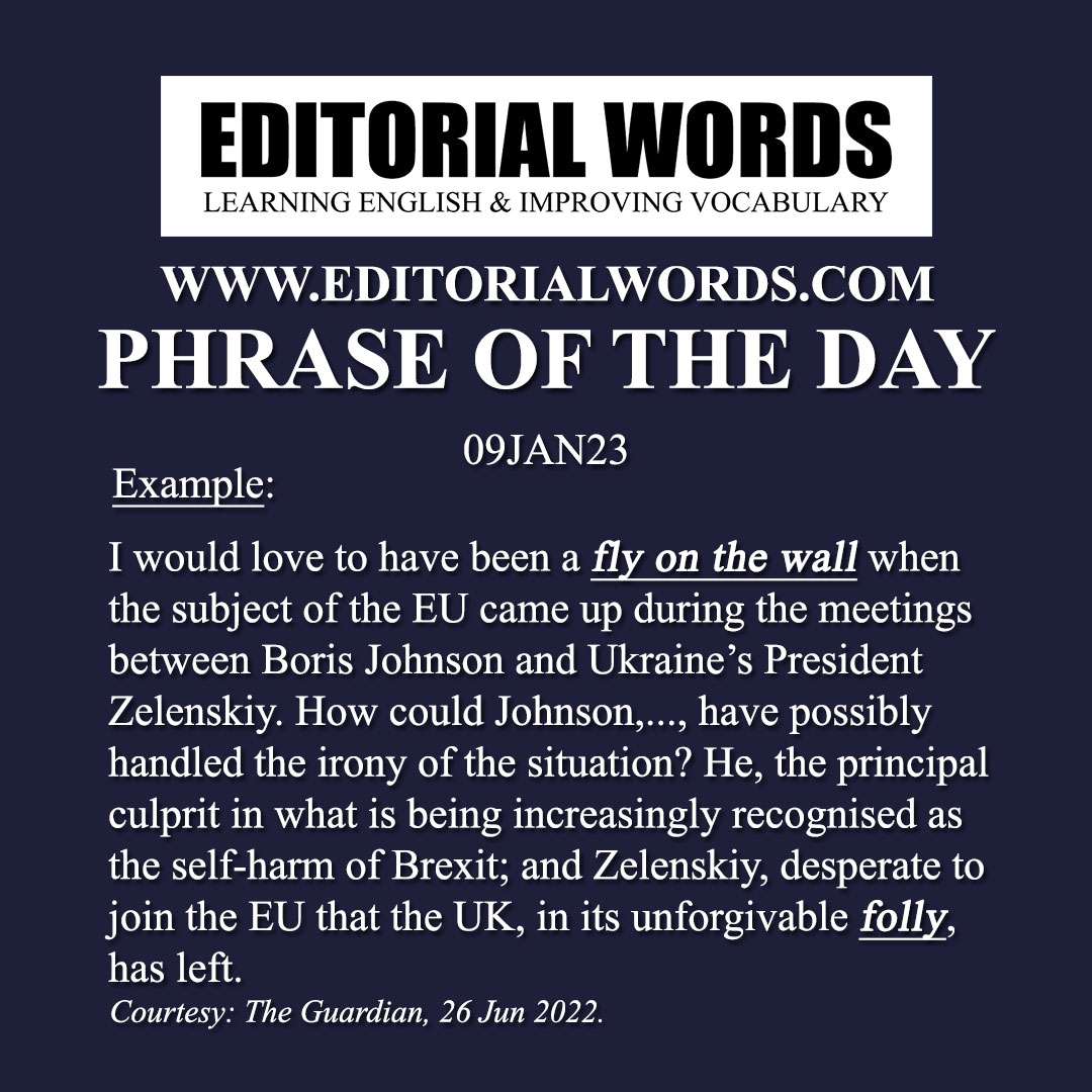 Phrase of the Day (fly on the wall)-09JAN23