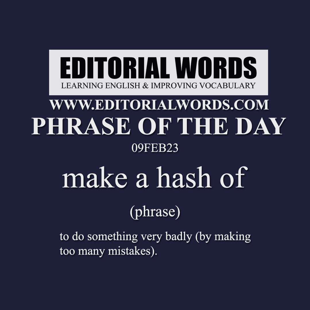 Phrase of the Day (make a hash of)-09FEB23