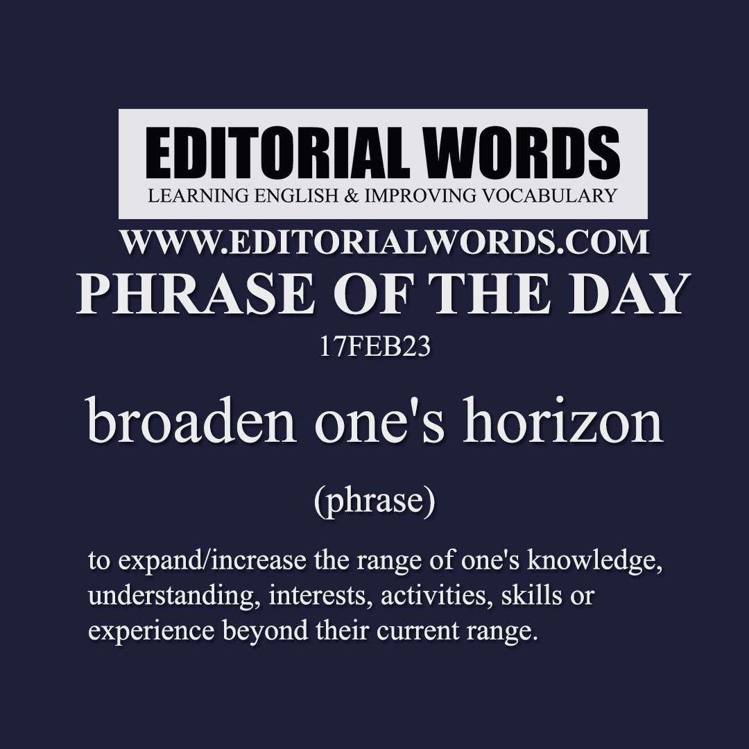 Phrase of the Day (broaden one's horizon)-17FEB23