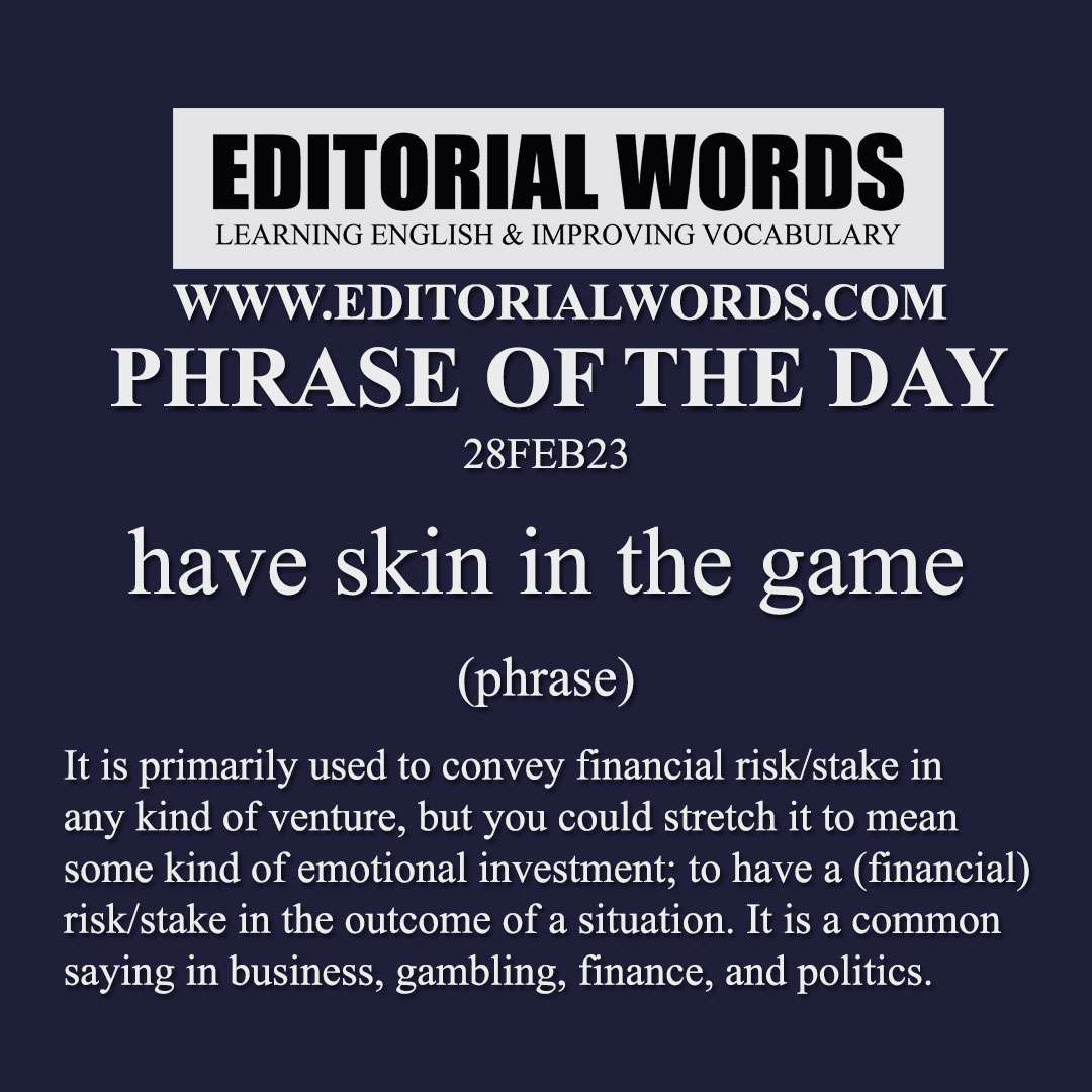 Phrase of the Day (have skin in the game)-28FEB23