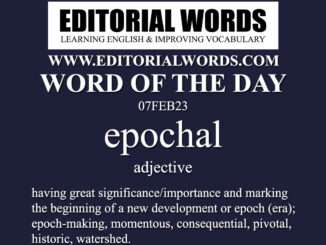 Word of the Day (epochal)-07FEB23