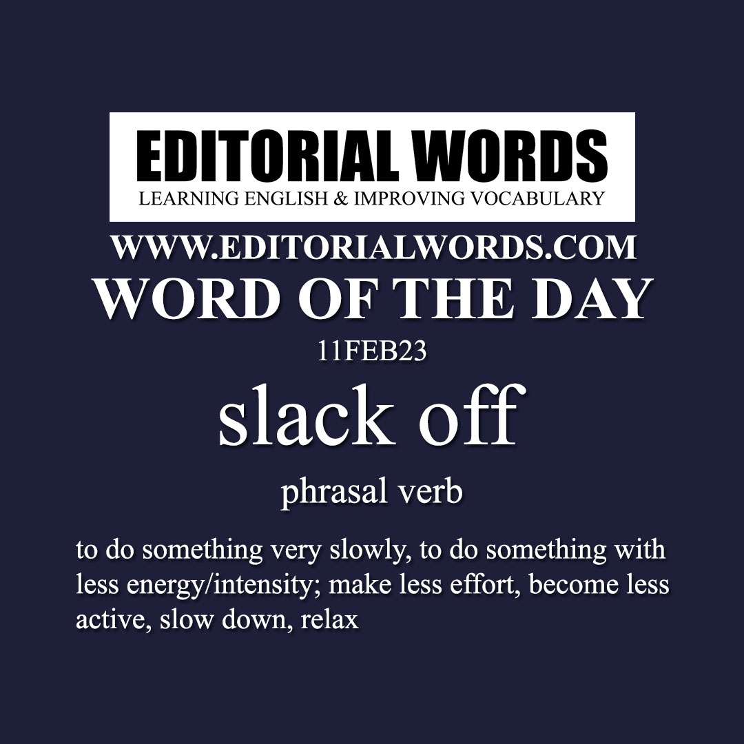 Word of the Day (slack off)-11FEB23