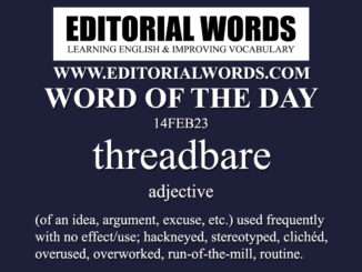 Word of the Day (threadbare)-14FEB23