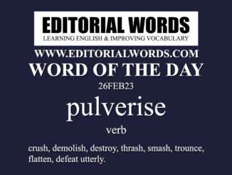 Word of the Day (pulverise)-26FEB23