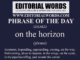 Phrase of the Day (on the horizon)-12MAR23