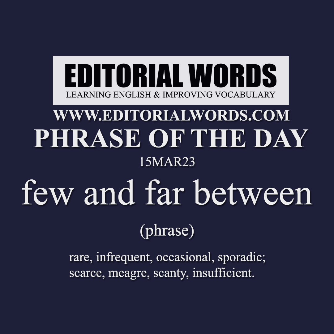 Phrase of the Day (few and far between)-15MAR23