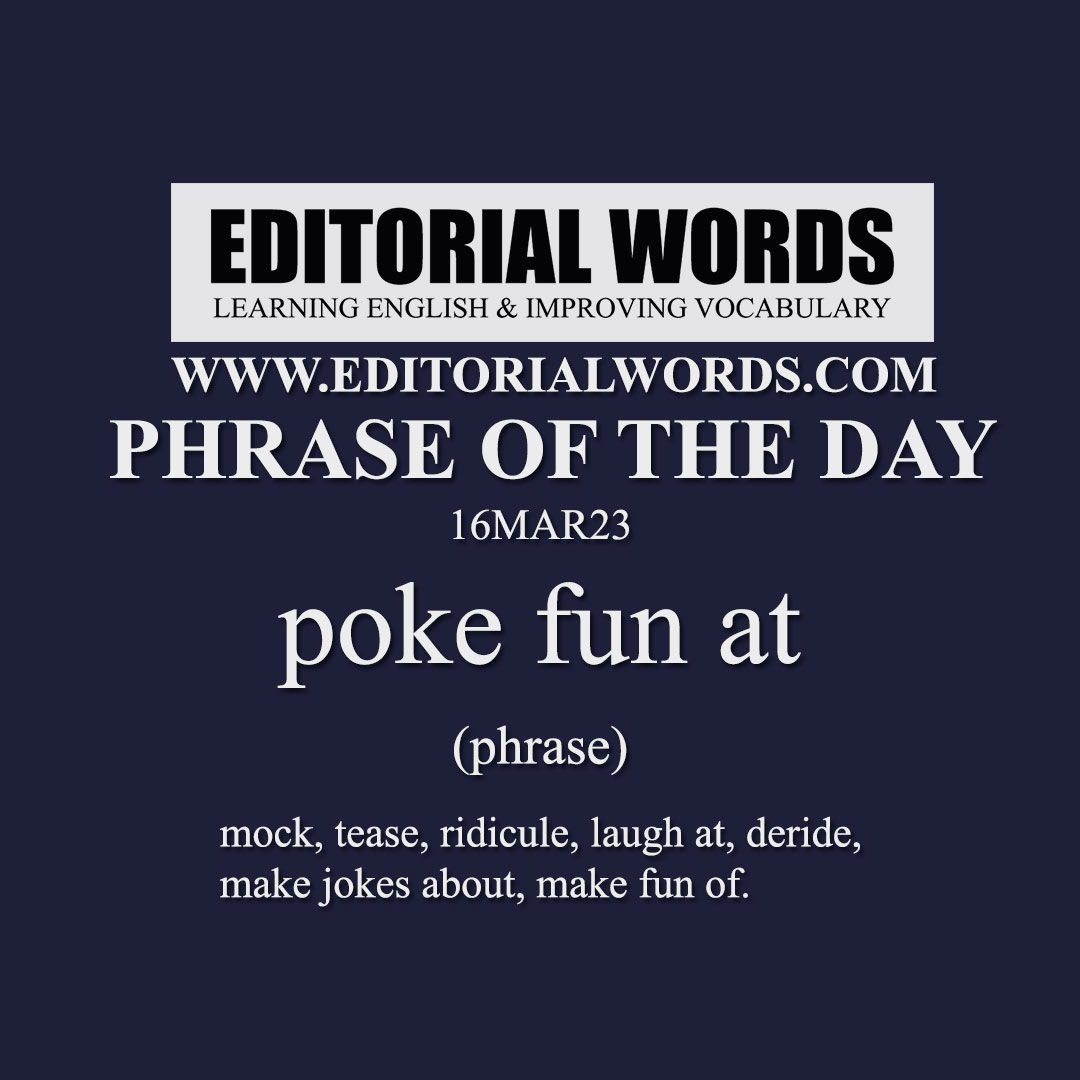 Phrase of the Day (poke fun at)-16MAR23