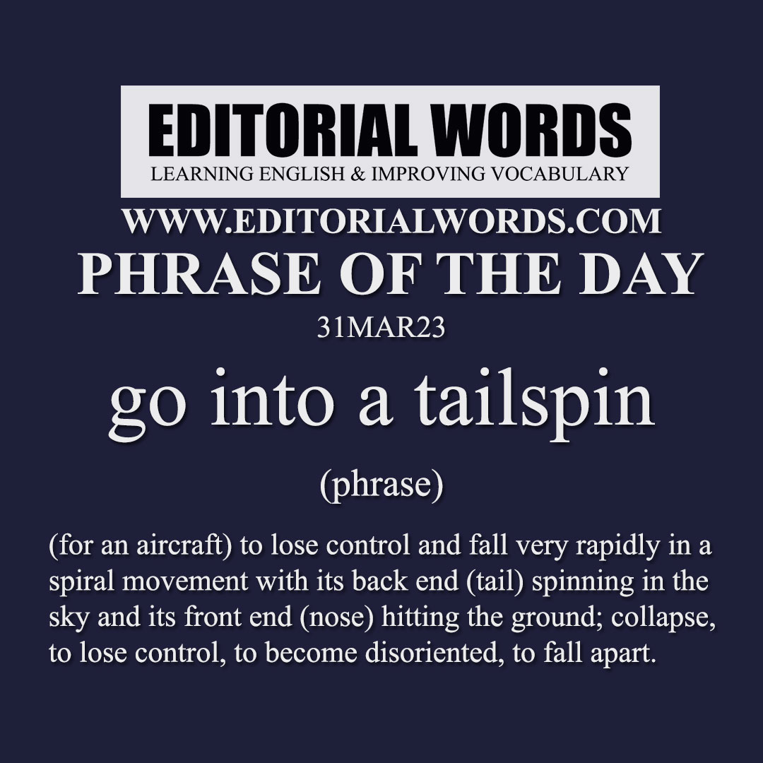 Phrase of the Day (go into a tailspin)-31MAR23