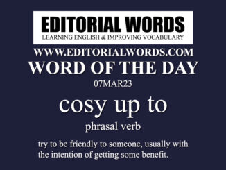 Word of the Day (cosy up to)-07MAR23