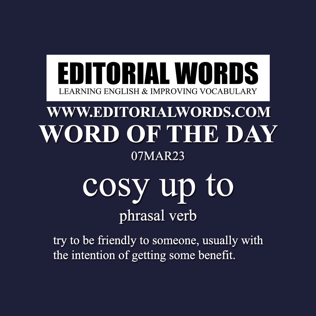 Word of the Day (cosy up to)-07MAR23