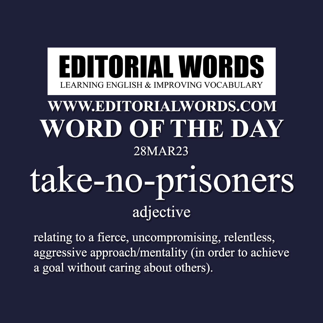 Word of the Day (take-no-prisoners)-28MAR23