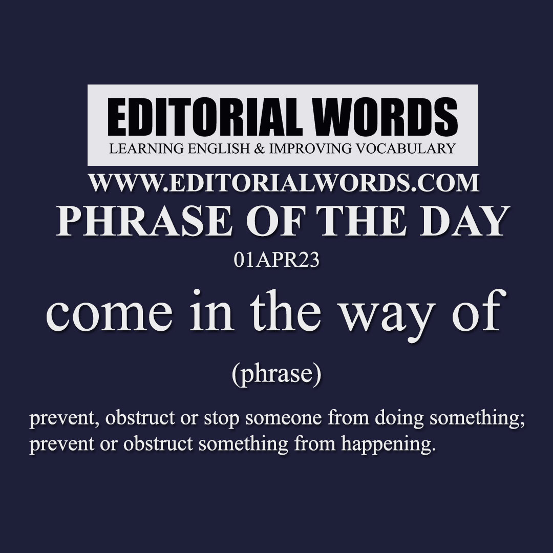 Phrase of the Day (come in the way of)-01APR23