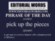 Phrase of the Day (pick up the pieces)-01APR23