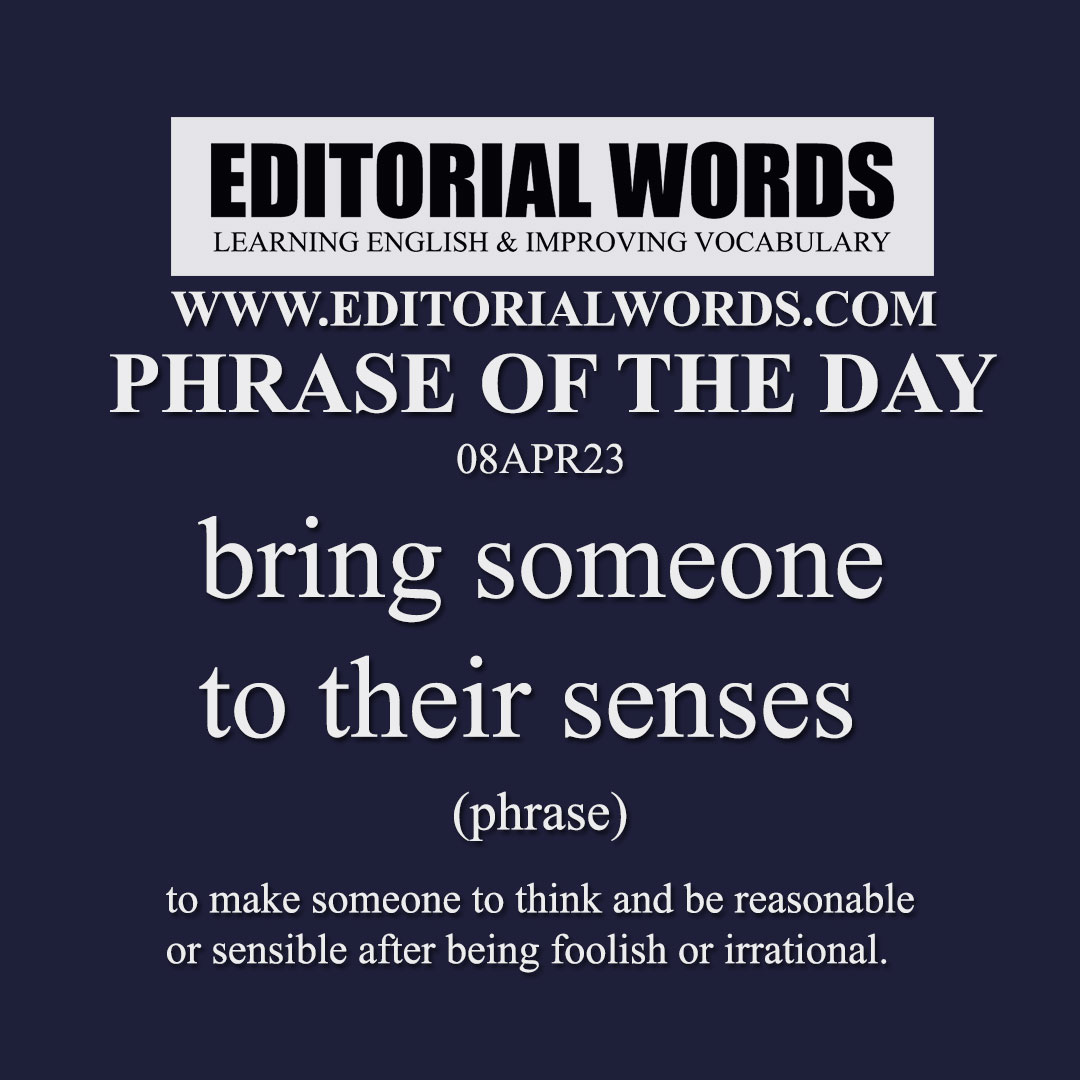 Phrase of the Day (bring someone to their senses)-08APR23