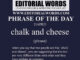 Phrase of the Day (chalk and cheese)-21APR23
